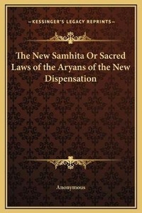 Abbildung von: The New Samhita Or Sacred Laws of the Aryans of the New Dispensation - Kessinger Publishing
