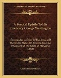 Bild: A Poetical Epistle To His Excellency George Washington - Kessinger Publishing