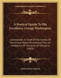 Bild: A Poetical Epistle To His Excellency George Washington - Kessinger Publishing