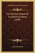 Cover: On The Prevention Of Accidents In Mines (1848) - Kessinger Publishing