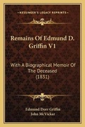 Cover: Remains Of Edmund D. Griffin V1 - Kessinger Publishing