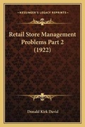 Cover: Retail Store Management Problems Part 2 (1922) - Kessinger Publishing