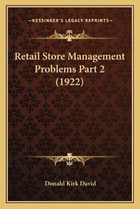 Enlarge image Cover: Retail Store Management Problems Part 2 (1922) - Kessinger Publishing
