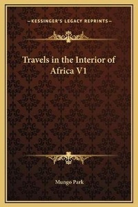 Abbildung von: Travels in the Interior of Africa V1 - Kessinger Publishing