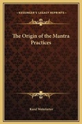 Cover: The Origin of the Mantra Practices - Kessinger Publishing