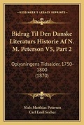 Cover: Bidrag Til Den Danske Literaturs Historie Af N. M. Peterson V5, Part 2 - Kessinger Publishing