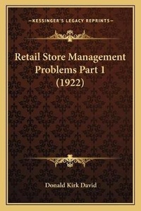 Enlarge image Cover: Retail Store Management Problems Part 1 (1922) - Kessinger Publishing