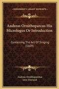 Cover: Andreas Ornithoparcus His Micrologus Or Introduction - Kessinger Publishing