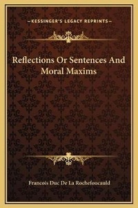 Enlarge image Cover: Reflections Or Sentences And Moral Maxims - Kessinger Publishing