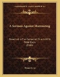 Cover: A Sermon Against Murmuring - Kessinger Publishing