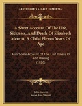 Cover: A Short Account Of The Life, Sickness, And Death Of Elizabeth Merritt, A Child Eleven Years Of Age - Kessinger Publishing