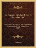 Cover: The Reporter V24, Part 1, July To December, 1887 - Kessinger Publishing