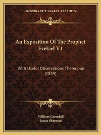 Enlarge image Cover: An Exposition Of The Prophet Ezekiel V1 - Kessinger Publishing
