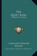 Cover: The Quiet King - Kessinger Publishing