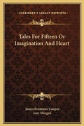 Cover: Tales For Fifteen Or Imagination And Heart - Kessinger Publishing