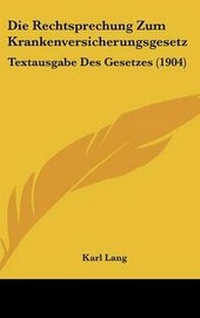 Abbildung von: Die Rechtsprechung Zum Krankenversicherungsgesetz - Kessinger Publishing