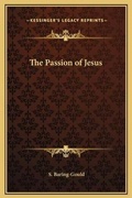 Bild: The Passion of Jesus - Kessinger Publishing