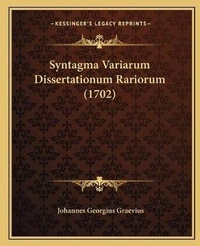 Enlarge image Cover: Syntagma Variarum Dissertationum Rariorum (1702) - Kessinger Publishing
