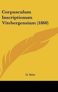 Cover: Corpusculum Inscriptionum Vitebergensium (1860) - Kessinger Publishing
