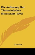 Cover: Die Auflosung Der Tiersteinischen Herrschaft (1906) - Kessinger Publishing