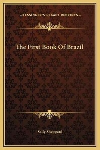 Abbildung von: The First Book Of Brazil - Kessinger Publishing