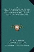 Cover: The Lives Of The Right Hon. Francis North, Baron Guilford; The Hon. Sir Dudley North; And The Hon. And Rev. Dr. John North V2 - Kessinger Publishing