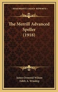 Cover: The Merrill Advanced Speller (1918) - Kessinger Publishing