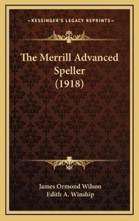 Enlarge image Cover: The Merrill Advanced Speller (1918) - Kessinger Publishing
