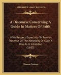Cover: A Discourse Concerning A Guide In Matters Of Faith - Kessinger Publishing