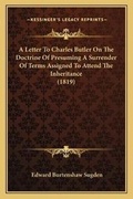 Cover: A Letter To Charles Butler On The Doctrine Of Presuming A Surrender Of Terms Assigned To Attend The Inheritance (1819) - Kessinger Publishing