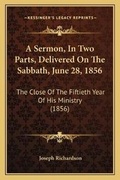 Cover: A Sermon, In Two Parts, Delivered On The Sabbath, June 28, 1856 - Kessinger Publishing