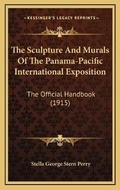 Cover: The Sculpture And Murals Of The Panama-Pacific International Exposition - Kessinger Publishing
