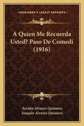 Cover: A Quien Me Recuerda Usted? Paso De Comedi (1916) - Kessinger Publishing
