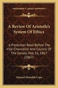 Cover: A Review Of Aristotle's System Of Ethics - Kessinger Publishing