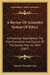 Enlarge image Cover: A Review Of Aristotle's System Of Ethics - Kessinger Publishing