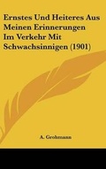 Cover: Ernstes Und Heiteres Aus Meinen Erinnerungen Im Verkehr Mit Schwachsinnigen (1901) - Kessinger Publishing