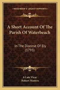 Enlarge image Cover: A Short Account Of The Parish Of Waterbeach - Kessinger Publishing