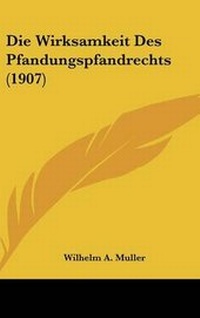 Abbildung von: Die Wirksamkeit Des Pfandungspfandrechts (1907) - Kessinger Publishing