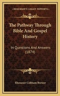 Cover: The Pathway Through Bible And Gospel History - Kessinger Publishing