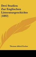 Cover: Drei Studien Zur Englischen Litteraturgeschichte (1892) - Kessinger Publishing