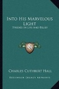 Cover: Into His Marvelous Light - Kessinger Publishing