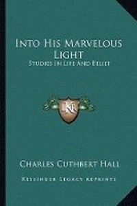 Enlarge image Cover: Into His Marvelous Light - Kessinger Publishing