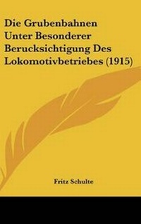 Abbildung von: Die Grubenbahnen Unter Besonderer Berucksichtigung Des Lokomotivbetriebes (1915) - Kessinger Publishing