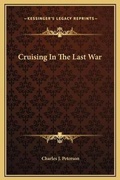Cover: Cruising In The Last War - Kessinger Publishing