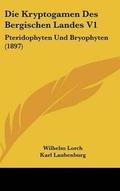 Cover: Die Kryptogamen Des Bergischen Landes V1 - Kessinger Publishing