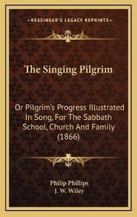 Enlarge image Cover: The Singing Pilgrim - Kessinger Publishing