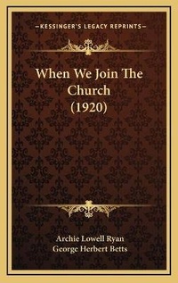 Enlarge image Cover: When We Join The Church (1920) - Kessinger Publishing