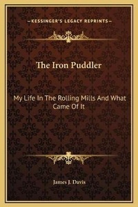 Enlarge image Cover: The Iron Puddler - Kessinger Publishing