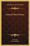 Cover: Seaweed Their Pasture - Kessinger Publishing