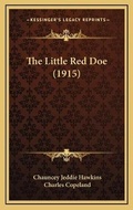 Cover: The Little Red Doe (1915) - Kessinger Publishing